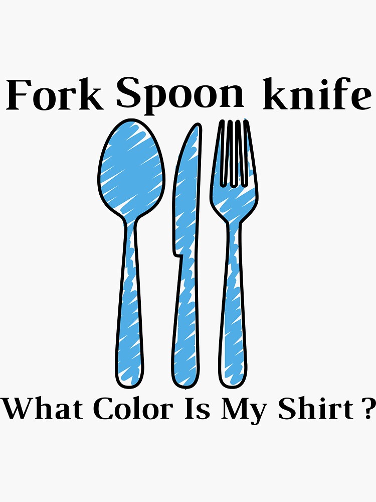 "fork spoon knife what color is my shirt joke" Sticker by KYstore98