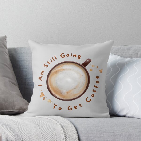 Item preview, I Am Still Going To Get Coffee  designed and sold by MEDELSHOP.
