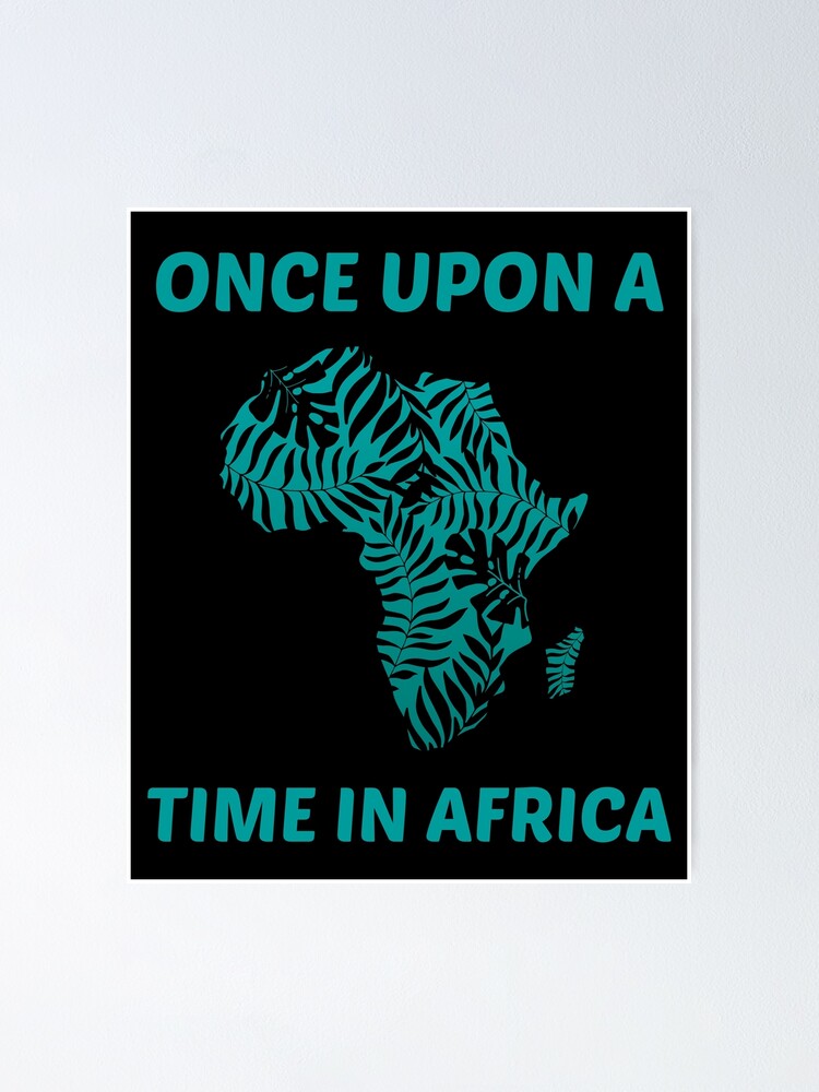 "Once Upon A Time in Africa Black History Month Teal Design" Poster by