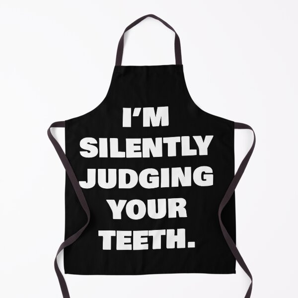 Item preview, I’M SILENTLY JUDGING YOUR TEETH. designed and sold by joebrad.