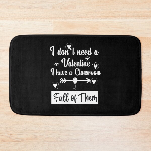 Item preview, I don't need valentine i have a classroom : valentine's day gift ideas for lovers couples, Ailurophile, Happy Smile Fun Teacher, Resting And Relaxing and teacher valentines day . designed and sold by akiotatsuo.