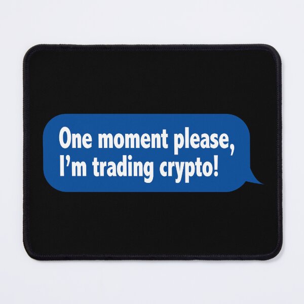 Item preview, One Moment Please, I'm Trading Crypto (Funny Message Speech Bubble) designed and sold by SassyClassyMe.