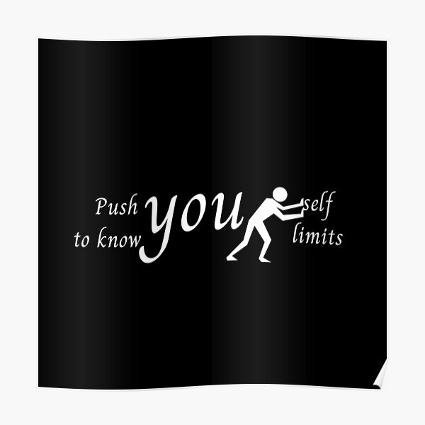 Push Your Self To Know Your Limits Self Motivational Quotes Poster By Digitalarttrend