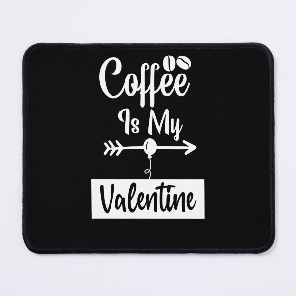 Item preview, Coffee is My valentine : valentine's day gift ideas for lovers couples, Ailurophile, Happy Smile Fun Teacher, Resting And Relaxing and teacher valentines day . designed and sold by akiotatsuo.