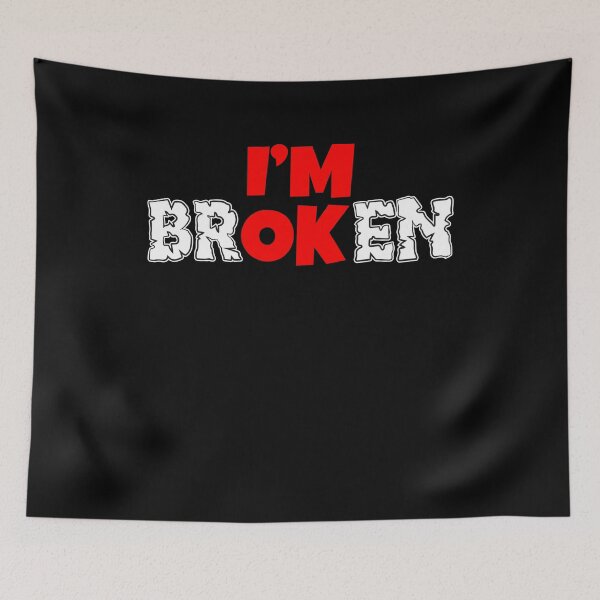 Item preview, I'm BrOKen Mental Health Anti Anxiety Awareness designed and sold by Moonpie90.