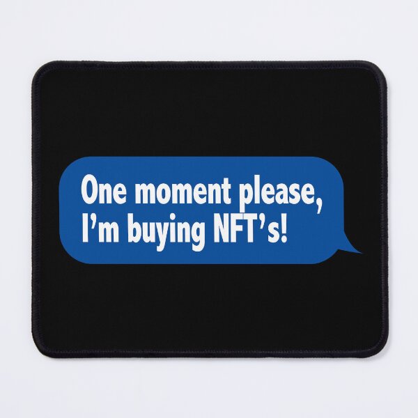 Item preview, One Moment Please, I'm buying NFT's! (Funny Message Speech Bubble) designed and sold by SassyClassyMe.