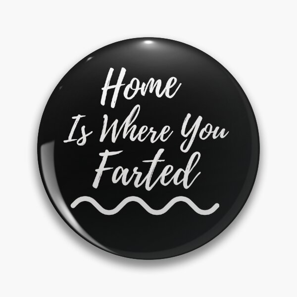 Item preview, Home is Where you Farted Gifts designed and sold by Willyboy16.