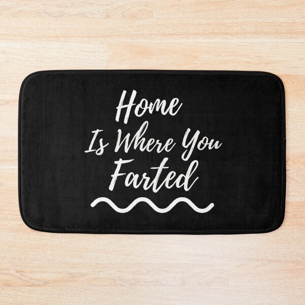 Item preview, Home is Where you Farted Gifts designed and sold by Willyboy16.