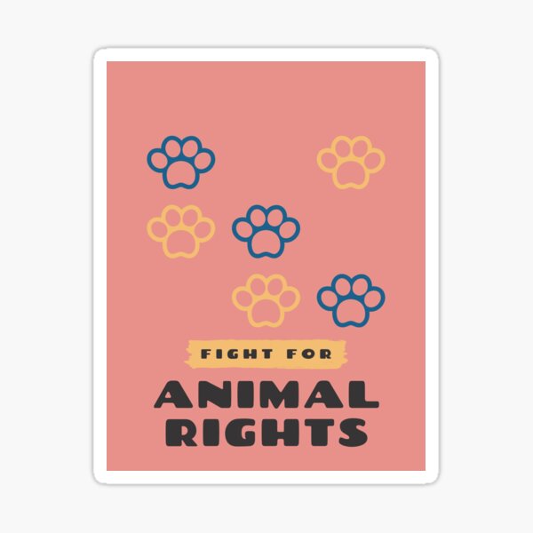 "fight for animal rights" Sticker by ChaqourRopa Redbubble