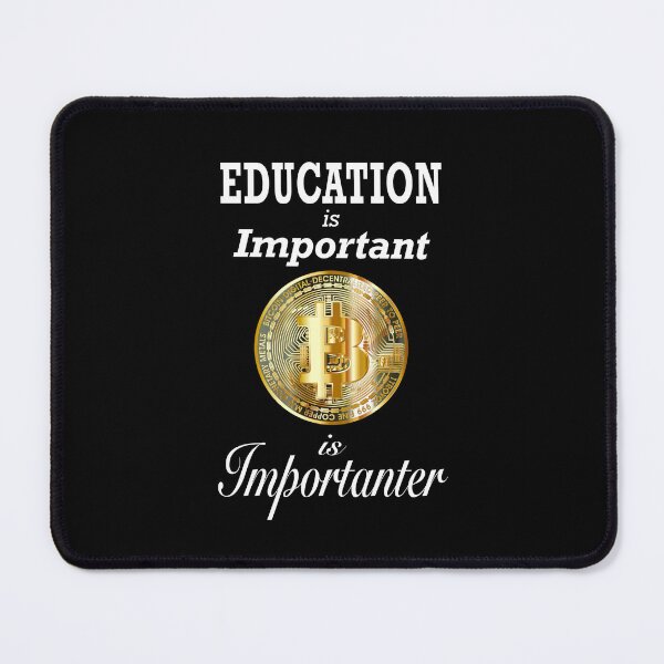 Item preview, Education is Important Bitcoin is Importanter designed and sold by Atkisson.