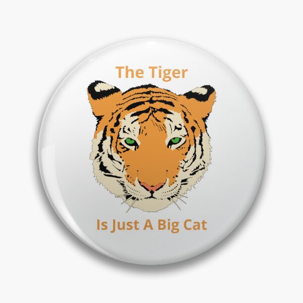 Item preview, The Tiger Is Just A Big Cat designed and sold by Skvor.