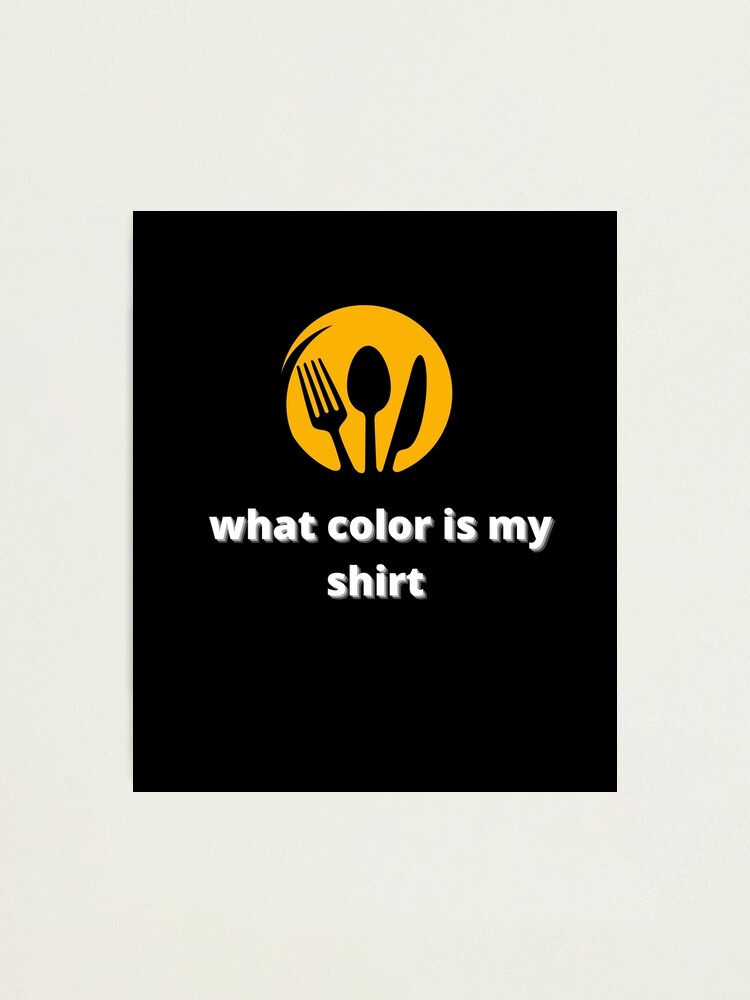 " Fork Spoon Knife what color is my shirt , fork spoon knife what color