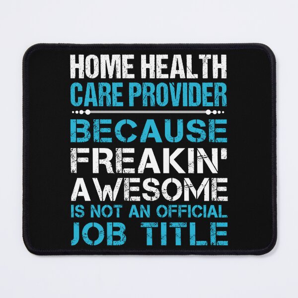 Item preview, Home Health Care Provider T Shirt - Freaking Awesome Job Gift Item Tee designed and sold by oetate4774.