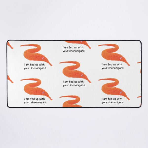 Item preview, i am fed up with your shenanigans worm designed and sold by joshsimone.
