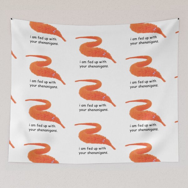 Item preview, i am fed up with your shenanigans worm designed and sold by joshsimone.