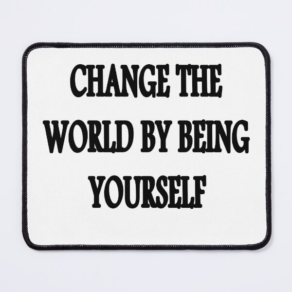 Item preview, Change the world by being yourself designed and sold by atpshop.