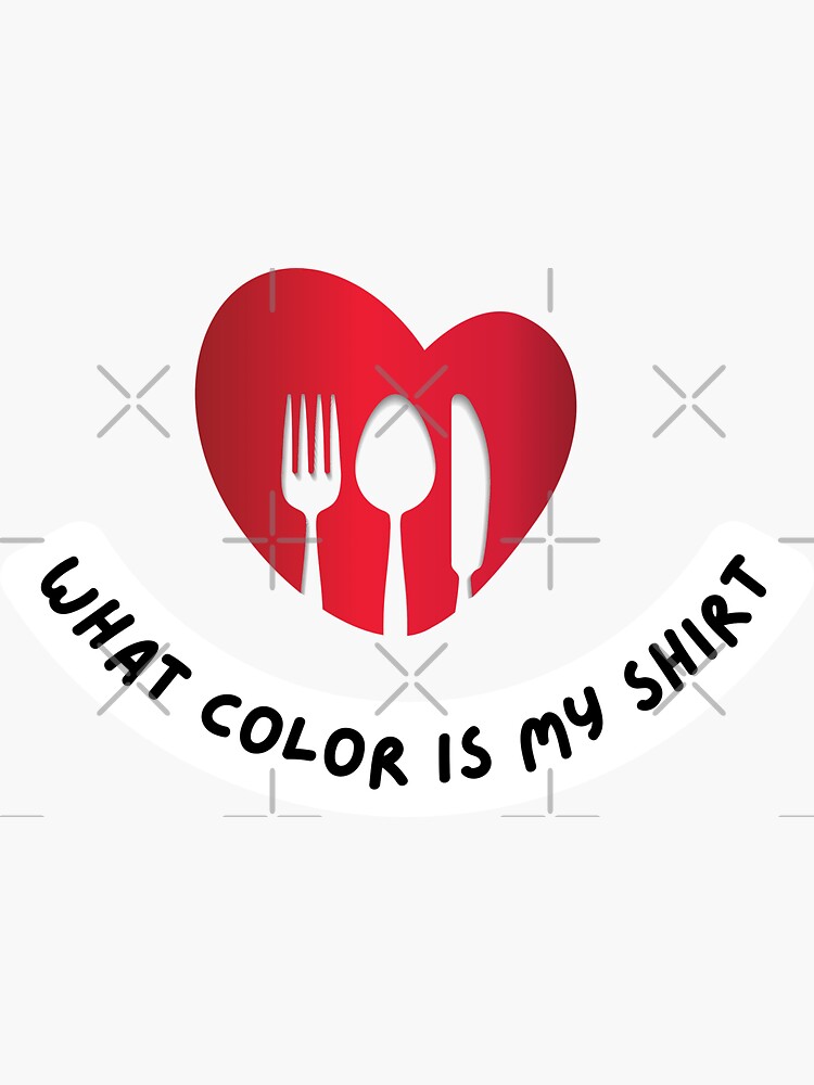 "Fork Spoon Knife what color is my shirt , fork spoon knife what color