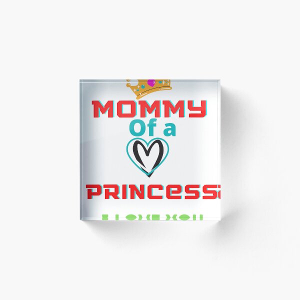 Item preview, Mommy Of a Princess I Love You designed and sold by Warpono.