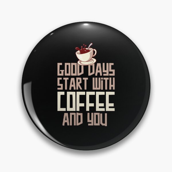 Artikelvorschau, Gute Tage beginnen mit Kaffee und Ihnen entworfen und verkauft von tagmecool.