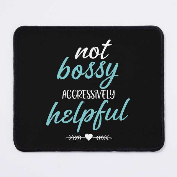 Item preview, Not Bossy Aggressively Helpful Wife Mom Boss Teacher Mom Funny Fun Laughs designed and sold by clothesy7.