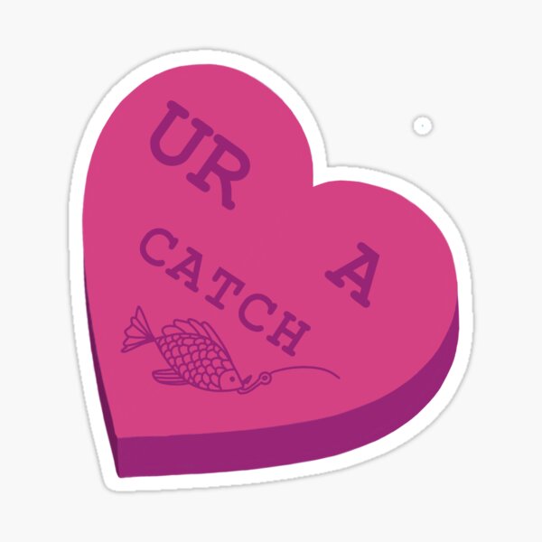 Ur A Catch (affectionate) Sticker
