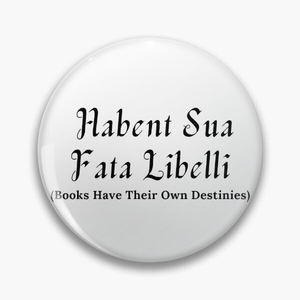 Item preview, Habent Sua Fata Libelli - Books Have Their Own Destinies - Black Text designed and sold by TheKnightWriter.
