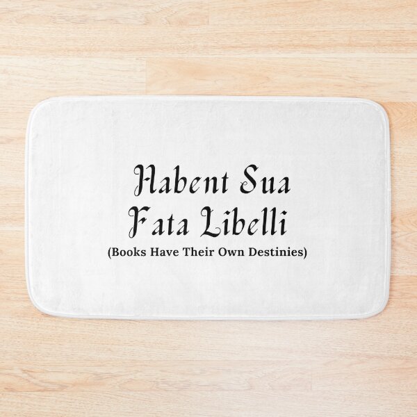 Item preview, Habent Sua Fata Libelli - Books Have Their Own Destinies - Black Text designed and sold by TheKnightWriter.