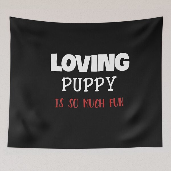 Item preview, Loving Puppy Is So Much Fun designed and sold by ZubiyaArt.