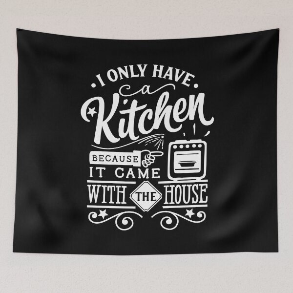 Item preview, Funny I Only Have Kitchen Because It Came With A House Saying designed and sold by FunnyHomeQuotes.