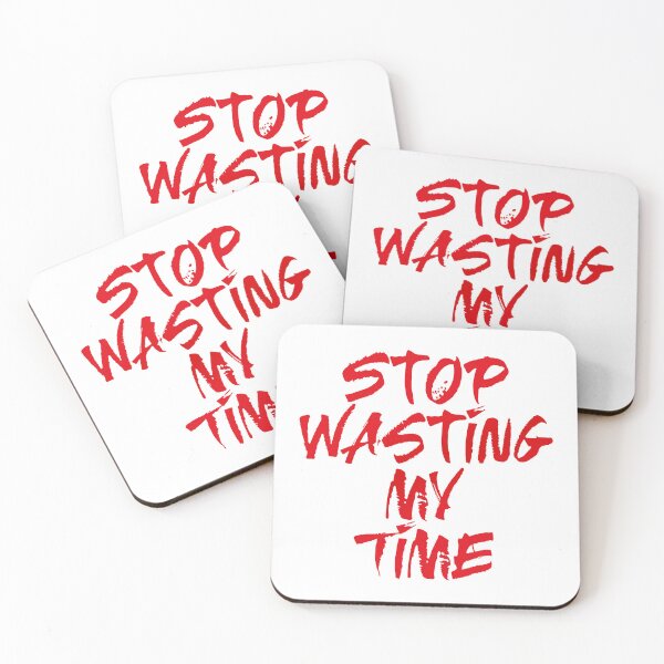 Item preview, Stop Wasting My Time (Funny Sarcastic Quote) designed and sold by SassyClassyMe.