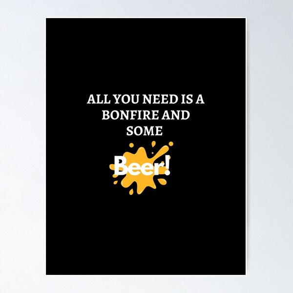 Item preview, All you need is a bonfire and some beer designed and sold by MEDELSHOP.