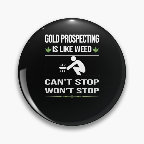 Item preview, Funny Can't Stop Gold Prospecting designed and sold by ArydeaNoriega.