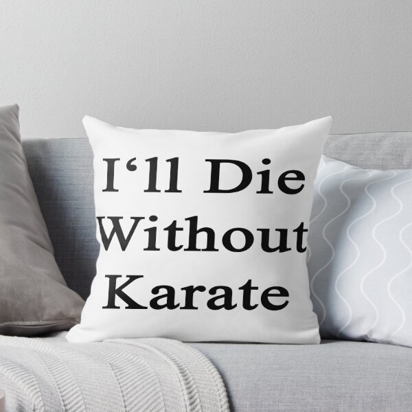 Item preview, I'll Die Without Karate  designed and sold by supernova23.