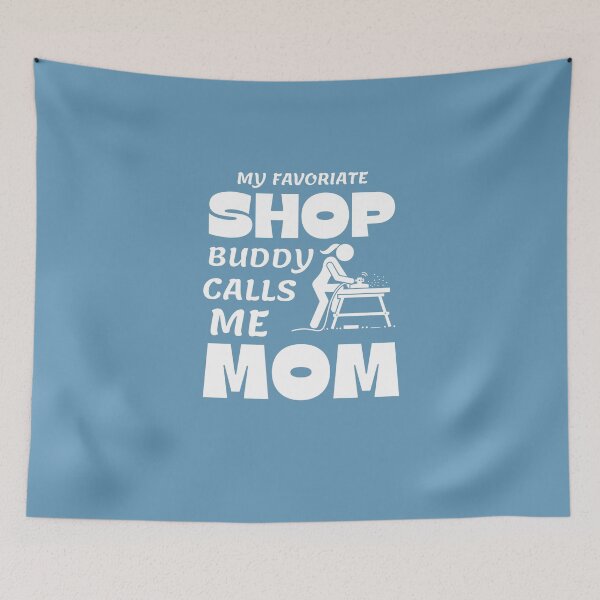 Item preview, My Favorite Shop Buddy Calls Me Mom -  Woodworking Carpentry Fun Graphic - Fun Woodworking Gifts  designed and sold by WoodWorkingInc.