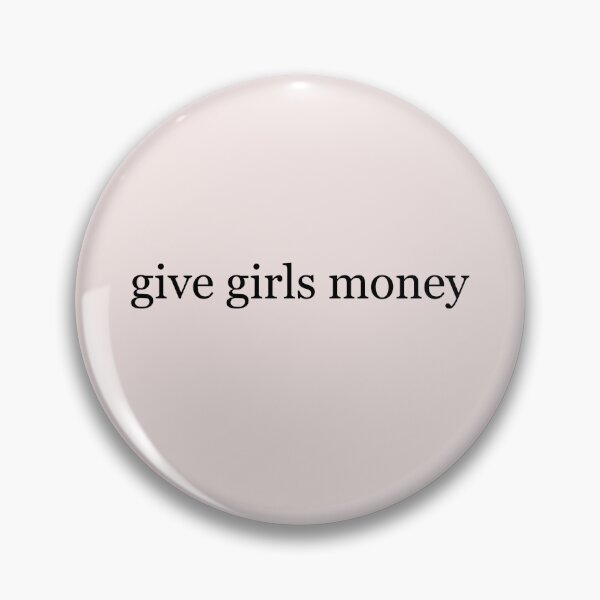 Item preview, GIVE GIRLS MONEY designed and sold by alyvran.