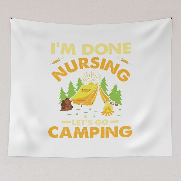Item preview, Funny Nurse Camping T-Shirt: I'm Done Nursing Let's Go Camping designed and sold by Funny-Tees4U.