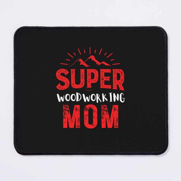 Artikelvorschau, Super-Holzbearbeitungs-Mutter - Holzbearbeitungs-Zimmerei-Spaß-Grafik - lustige Holzbearbeitungs-Geschenke entworfen und verkauft von WoodWorkingInc.