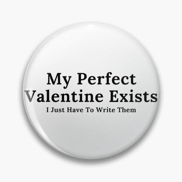 Item preview, My Perfect Valentine Exists - Black Text designed and sold by TheKnightWriter.