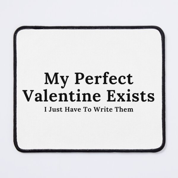 Item preview, My Perfect Valentine Exists - Black Text designed and sold by TheKnightWriter.