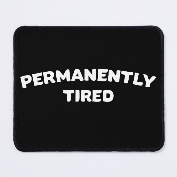 Item preview, Permanently Tired Funny Quote designed and sold by JenniaStore.