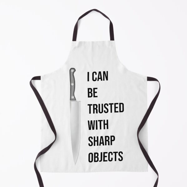 Item preview, i can be trusted with sharp objects in kitchen designed and sold by PrintsyGal.