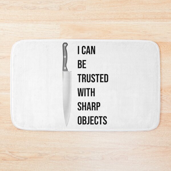 Item preview, i can be trusted with sharp objects in kitchen designed and sold by PrintsyGal.