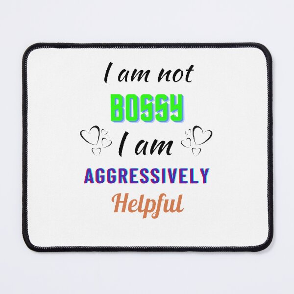 Item preview, I Am Not Bossy I Am Aggressively Helpful - funny and cute T-Shirts Quotes designed and sold by Designspot2020.