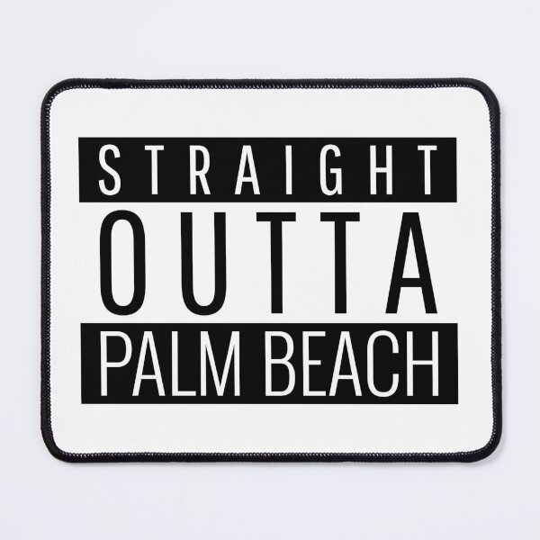 Item preview, Straight Outta Palm Beach Florida Palm Beach FL designed and sold by Teelogic.