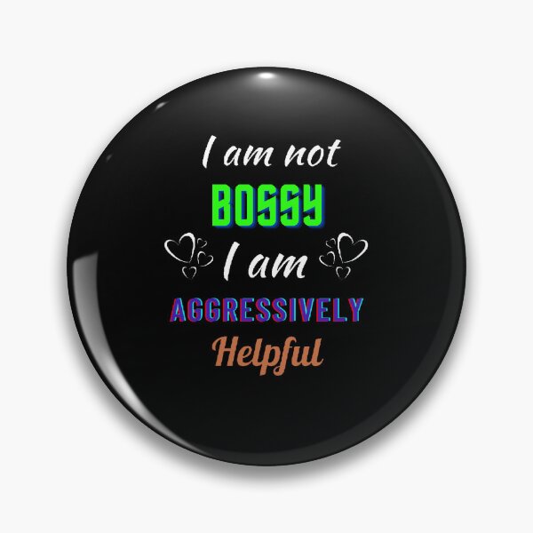 Item preview, I Am Not Bossy I am Aggressively Helpful. - Funny and Cute quotes designed and sold by Designspot2020.