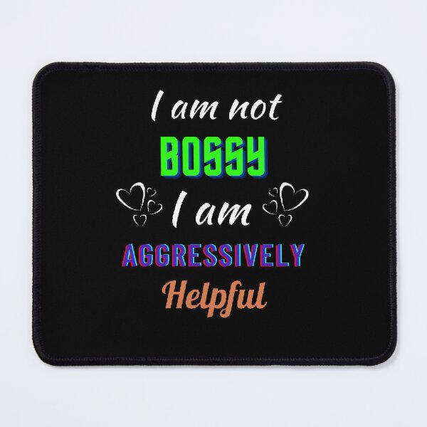 Item preview, I Am Not Bossy I am Aggressively Helpful. - Funny and Cute quotes designed and sold by Designspot2020.