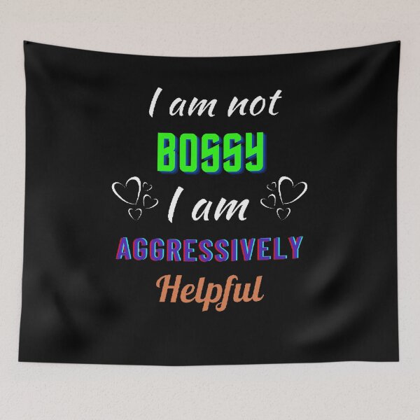 Item preview, I Am Not Bossy I am Aggressively Helpful. - Funny and Cute quotes designed and sold by Designspot2020.