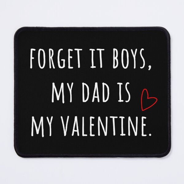 Item preview, Forget it Boys, My Dad is My Valentine. (White) designed and sold by dudu-inpajamas.