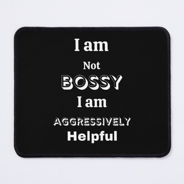 Item preview, I Am Not Bossy I Am Aggressively Helpful - Funny and Cute quotes designed and sold by Designspot2020.