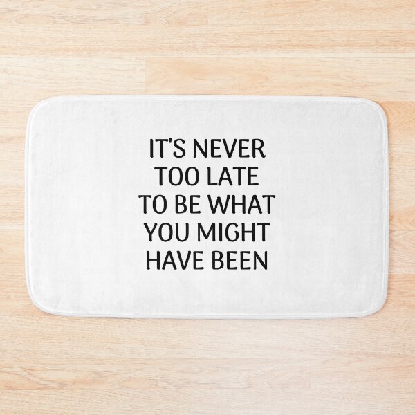 Item preview, It's never too late to be what you might have been - Inspiration and motivation quotes designed and sold by Inspirationmotivation.